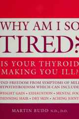 Why Am I So Tired? Is Your Thyroid Making You Ill? cover image