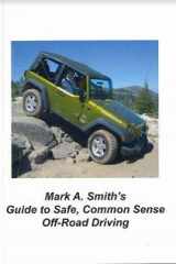 Mark A. Smith's Guide to Safe, Common Sense Off Road Driving cover image