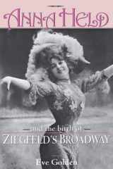 Anna Held and the Birth of Ziegfeld's Broadway cover image