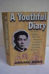 A Youthful Diary One Man's Journey from the Beginning of Faith to Worldwide Leadership for Peace cover image