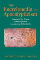 The Encyclopedia of Apocalypticism: Volume 1: The Origins of Apocalypticism in Judaism and Christianity cover image