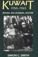 Kuwait, 1950-1965: Britain, the al-Sabah, and Oil (British Academy Postdoctoral Fellowship Monographs) cover image