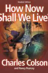 How Now Shall We Live, Student Edition cover image