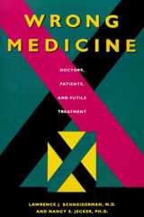 Wrong Medicine Doctors, Patients, and Futile Treatment cover image