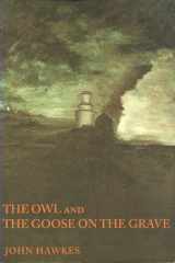 The Owl <I>and</I> The Goose on the Grave: Two Novels (Sun & Moon Classics) cover image