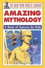 The New York Public Library Amazing Mythology: A Book of Answers for Kids cover image