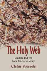 The Holy Web: Church And The New Universe Story cover image