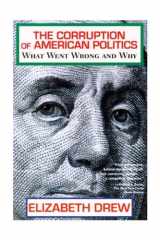 The Corruption of American Politics: What Went Wrong and Why cover image
