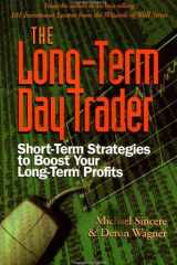 The Long-Term Day Trader: Short-Term Strategies to Boost Your Long-Term Profits cover image