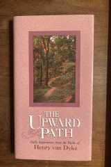 The Upward Path Daily Inspirations from the Works of Henry Van Dyke cover image