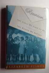 Reunion: The Girls We Used to Be, the Women We Became cover image