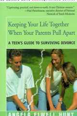 Keeping Your Life Together When Your Parents Pull Apart A Teen's Guide to Surviving Divorce cover image