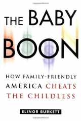 The Baby Boon: How Family-Friendly America Cheats the Childless cover image