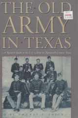 The Old Army in Texas: A Research Guide to the U.S. Army in Nineteenth Century Texas cover image