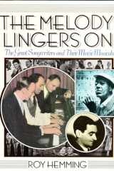 The Melody Lingers On The Great Songwriters and Their Movie Musicals cover image