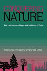 Conquering Nature: The Enviromental Legacy of Socialism in Cuba (Pitt Latin American Series) cover image