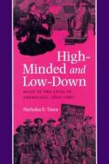 High-Minded And Low-Down: Music in the Lives of Americans, 1800-1861 cover image