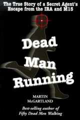 Dead Man Running The True Story of a Secret Agent's Escape from the IRA and the M15 cover image