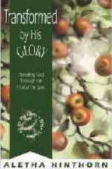 Transformed by His Glory: Revealing God through the Fruit of the Spirit cover image