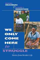 We Only Come Here to Struggle Stories from Berida's Life cover image