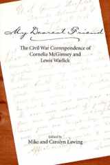 My Dearest Friend: The Civil War Correspondence of Cornelia McGimsey and Lewis Warlick cover image