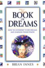 The Book of Dreams How to Interpret Your Dreams and Harness Their Power cover image