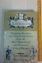 Restoration London: Engaging Anecdotes And Tantalizing Trivia From The Most Magnificent And Renowned City Of Europe cover image