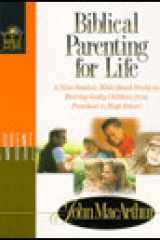 Biblical Parenting for Life: Student Manual a Nine Session, Bible-Based Study on Rearing Godly Children from Pre-School to Highschool (Bible for Life Series) cover image