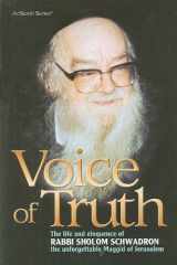 Voice of Truth: The Life and Eloquence of Rabbi Sholom Schwadron, the Unforgettable Maggid of Jerusalem cover image