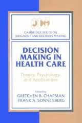 Decision Making in Health Care: Theory, Psychology, and Applications (Cambridge Series on Judgment and Decision Making) cover image