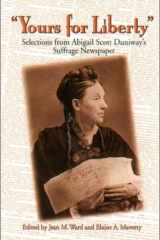 Yours for Liberty: Selections from Abigail Scott Duniway's Suffrage Newspaper cover image