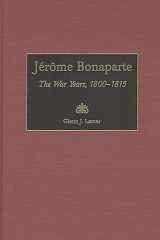Jerome Bonaparte: The War Years, 1800-1815 (Contributions in Military Studies) cover image