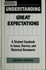 Understanding Great Expectations: A Student Casebook to Issues, Sources, and Historical Documents (The Greenwood Press "Literature in Context" Series) cover image