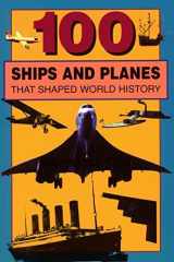 100 Ships and Planes That Shaped World History cover image