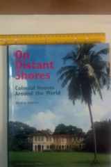 On Distant Shores: Colonial Houses Around the World cover image