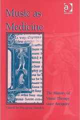 Music As Medicine: The History of Music Therapy Since Antiquity (Music & Medicine) cover image
