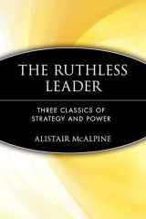 The Ruthless Leader Three Classics of Strategy and Power cover image