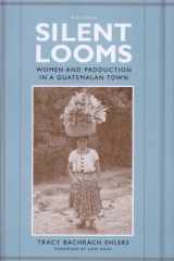 Silent Looms Women and Production in a Guatemalan Town cover image
