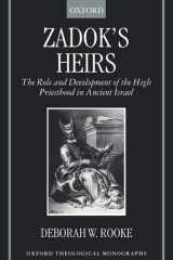 Zadok's Heirs The Role and Development of the High Priesthood in Ancient Israel cover image
