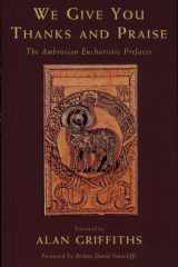 We Give You Thanks and Praise The Ambrosian Eucharistic Prefaces cover image