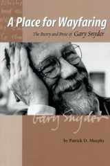 A Place for Wayfaring: The Poetry and Prose of Gary Snyder cover image