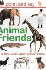 Animal Friends: A First Word and Picture Book (Point And Say) cover image