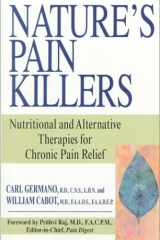 Nature's Pain Killers Proven New Alternative and Nutritional Therapies for Chronic Pain Relief cover image