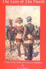 The Lion of the North A Tale of the Times of Gustavus Adolphus cover image