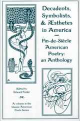 DECADENTS, SYMBOLISTS, & AESTHETES IN AMERICA: FIN-DE-SIECLE AMERICAN POETRY: AN ANTHOLOGY (Talisman Classic American Poets) cover image