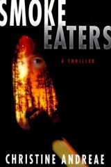 Smoke Eaters A Thriller cover image