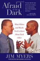 Afraid of the Dark: What Whites and Blacks Need to Know about Each Other cover image