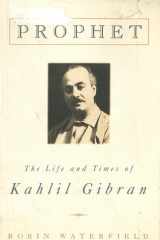 Prophet The Life and Times of Kahlil Gibran cover image