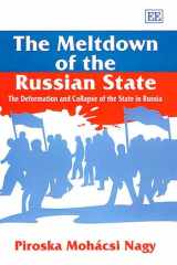 The Meltdown of the Russian State: The Deformation and Collapse of the State in Russia cover image