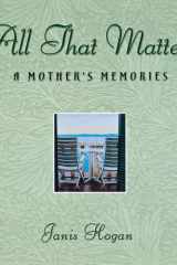 All That Matters A Mother's Memories cover image